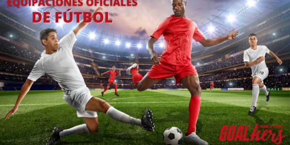 Equipaciones oficiales de Fútbol en Goalkers